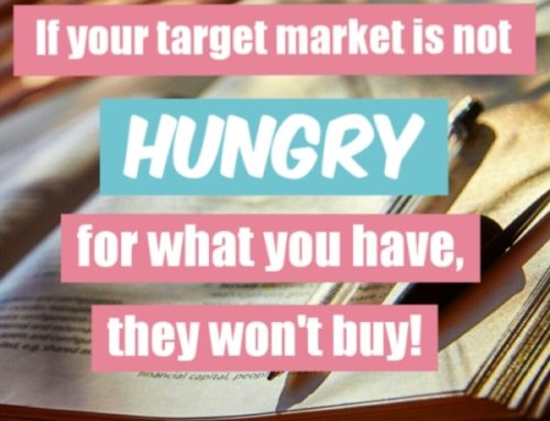 Is Your Target Market Hungry? Here’s What I Mean…