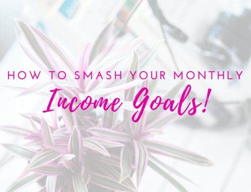 How To Smash Your Monthly Income Goals