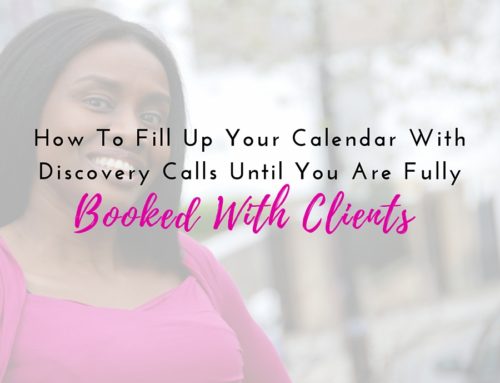 How To Fill Up Your Calendar With Discovery Calls Until You Are Fully Booked With Clients!