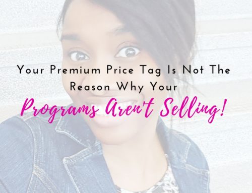 Struggling To Sell Your Program? It’s NOT Because Of Your Price Tag!