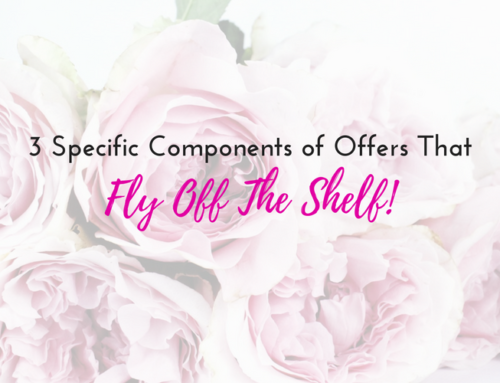 3 Specific Components Of Offers That Fly Off The Shelf