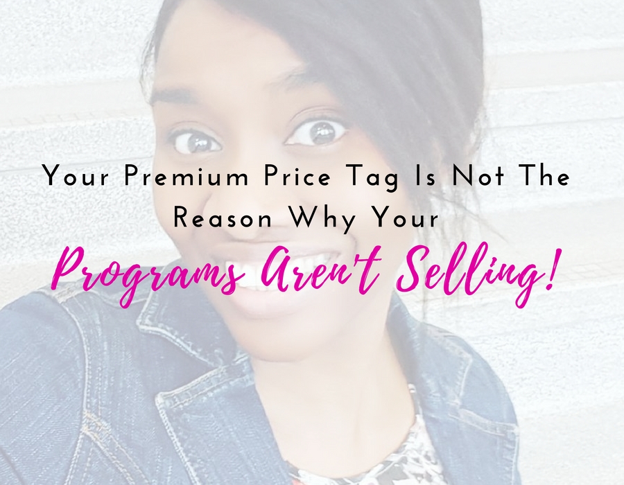 Struggling To Sell Your Program? It’s NOT Because Of Your Price Tag!